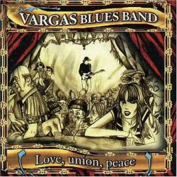 Vargas Blues Band : Love Union, Peace